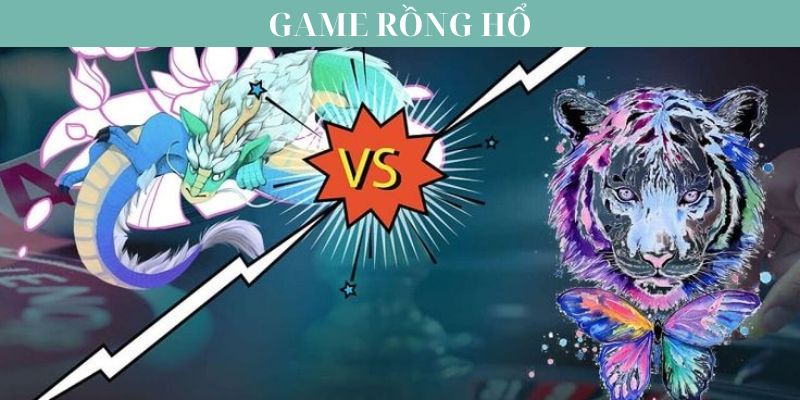 Vài nét về tựa game Rồng Hổ