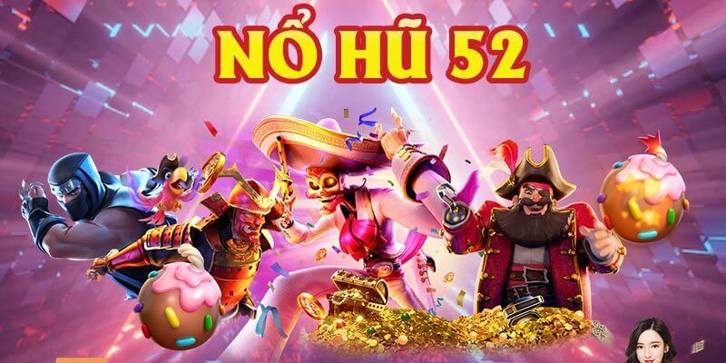 Những nguyên tắc vàng khi tham gia vào cổng nổ hũ 52in